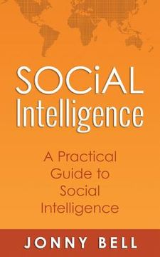 portada Social Intelligence: A Practical Guide to Social Intelligence: Communication Skills - Social Skills - Communication Theory - Emotional Inte (en Inglés)
