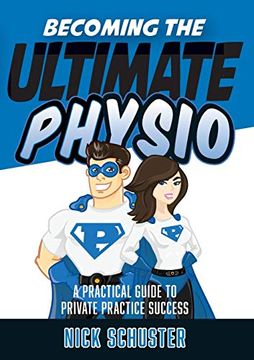portada Becoming the Ultimate Physio: A Practical Guide to Private Practice Success (en Inglés)