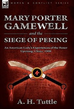 portada mary porter gamewell and the siege of peking: an american lady's experiences of the boxer uprising, china, 1900 (in English)