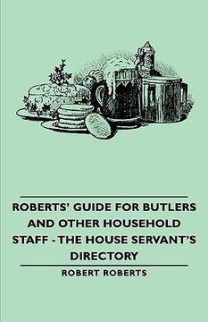 portada roberts' guide for butlers and other household staff - the house servant's directory (en Inglés)
