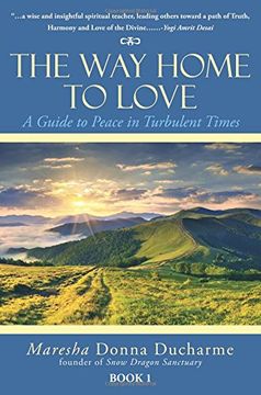 portada The Way Home to Love: A Guide to Peace in Turbulent Times