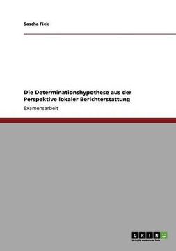 portada Die Determinationshypothese aus der Perspektive lokaler Berichterstattung (German Edition)