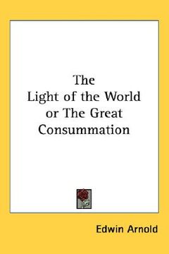 portada the light of the world or the great consummation (en Inglés)