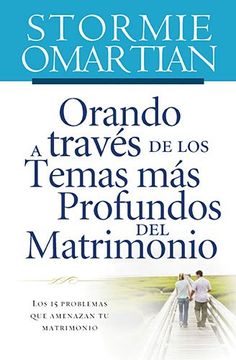 portada Orando a Traves de los Temas mas Profundos del Matrimonio: Los 15 Problemas que Amenazan tu Matrimonio (in Spanish)