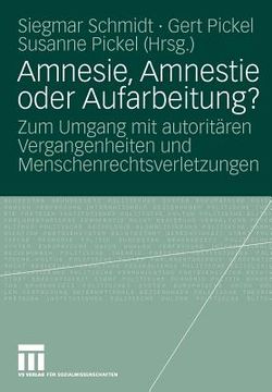 portada Amnesie, Amnestie Oder Aufarbeitung?: Zum Umgang Mit Autoritären Vergangenheiten Und Menschenrechtsverletzungen (in German)