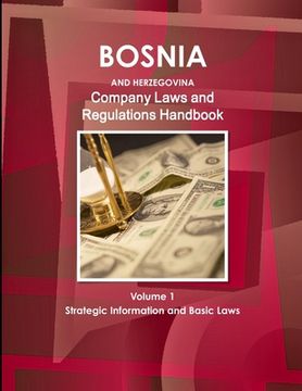 portada Bosnia and Herzegovina Company Laws and Regulations Handbook Volume 1 Strategic Information and Basic Laws (en Inglés)