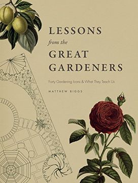 portada Lessons from the Great Gardeners: Forty Gardening Icons and What They Teach Us