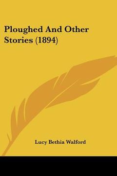 portada ploughed and other stories (1894) (en Inglés)