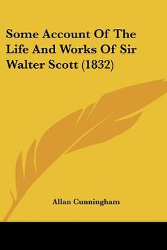 portada some account of the life and works of sir walter scott (1832) (in English)
