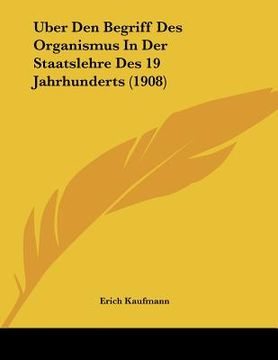 portada Uber Den Begriff Des Organismus In Der Staatslehre Des 19 Jahrhunderts (1908) (in German)