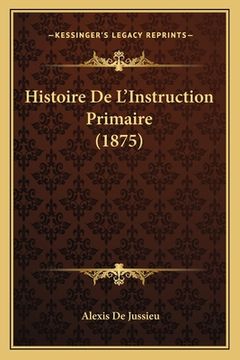 portada Histoire De L'Instruction Primaire (1875) (en Francés)