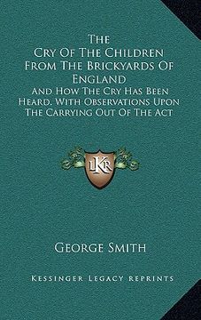 portada the cry of the children from the brickyards of england: and how the cry has been heard, with observations upon the carrying out of the act