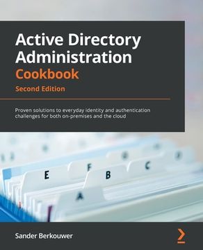 portada Active Directory Administration Cookbook - Second Edition: Proven solutions to everyday identity and authentication challenges for both on-premises an (en Inglés)