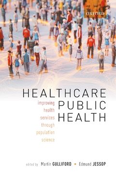 portada Healthcare Public Health: Improving Health Services Through Population Science (en Inglés)