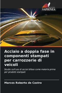 portada Acciaio a doppia fase in componenti stampati per carrozzerie di veicoli (en Italiano)