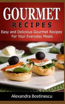 portada Gourmet Recipes: Easy and Delicious Gourmet Recipes for Your Everyday Meals (en Inglés)