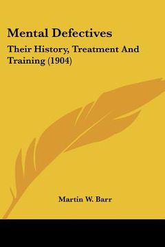 portada mental defectives: their history, treatment and training (1904) (en Inglés)