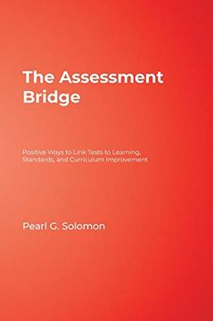 portada The Assessment Bridge: Positive Ways to Link Tests to Learning, Standards, and Curriculum Improvement (en Inglés)