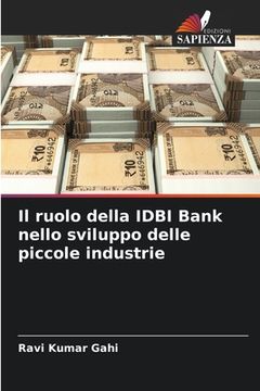 portada Il ruolo della IDBI Bank nello sviluppo delle piccole industrie (in Italian)