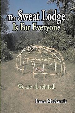 portada the sweat lodge is for everyone: we are all related.
