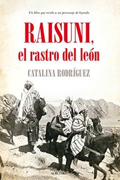 portada Raisuni, el rastro del león: un libro que revela a un personaje de leyenda (in Spanish)