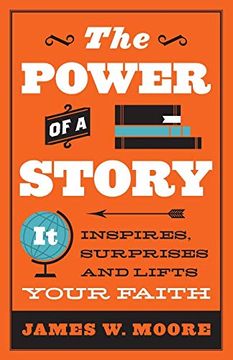 portada The Power of a Story: It Inspires, Surprises and Lifts Your Faith (in English)