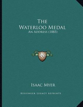 portada the waterloo medal: an address (1885) (en Inglés)