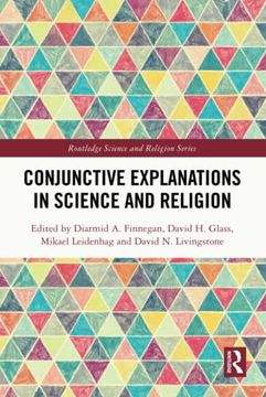 portada Conjunctive Explanations in Science and Religion (Routledge Science and Religion Series) (en Inglés)