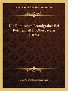 portada Die Romischen Brandgraber Bei Reichenhall In Oberbayern (1896) (in German)