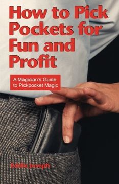 portada How to Pick Pockets for Fun and Profit: A Magician's Guide to Pickpocket Magic (Magician's Guide to Pickpocketing) (in English)