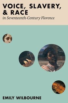 portada Voice, Slavery, and Race in Seventeenth-Century Florence (in English)