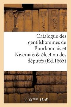 portada Catalogue Des Gentilshommes de Bourbonnais Et Nivernais & Élection Des Députés (in French)