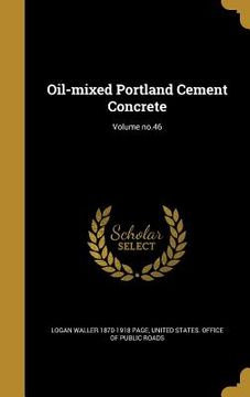 portada Oil-mixed Portland Cement Concrete; Volume no.46 (en Inglés)