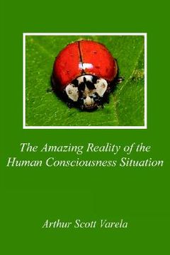 portada the amazing reality of the human consciousness situation