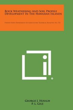 portada Rock Weathering and Soil Profile Development in the Hawaiian Islands: United States Department of Agriculture Technical Bulletin, No. 752 (en Inglés)