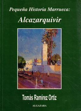 portada Pequeña Historia Marrueca: Alcazarquivir (in Spanish)