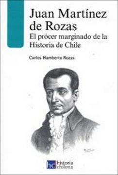 portada Juan Martínez de Rozas: El Prócer Marginado de la Historia de Chile