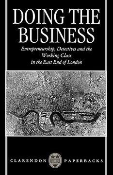 portada Doing the Business: Entrepreneurship, the Working Class, and Detectives in the East end of London (Clarendon Paperbacks) (en Inglés)