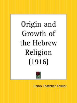 portada origin and growth of the hebrew religion (en Inglés)