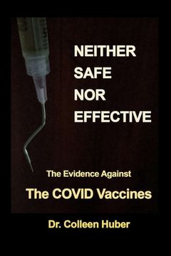 portada Neither Safe Nor Effective: The Evidence Against the COVID Vaccines