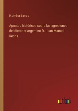 portada Apuntes históricos sobre las agresiones del dictador argentino D. Juan Manuel Rosas