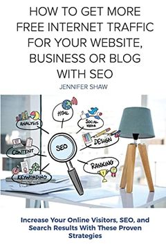 portada How to get More Free Internet Traffic for Your Website, Business or Blog With Seo: Increase Your Online Visitors, Seo, and Search Results With These p (en Inglés)