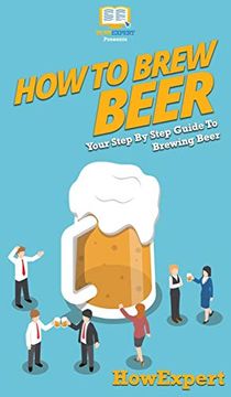 portada How to Brew Beer: Your Step by Step Guide to Brewing Beer (in English)