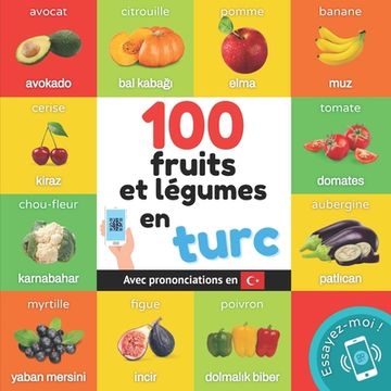 portada 100 fruits et légumes en turc: Imagier bilingue pour enfants: français / turc avec prononciations (in French)