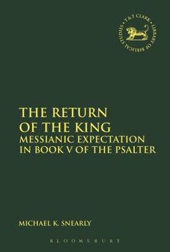 portada The Return of the King: Messianic Expectation in Book V of the Psalter (en Inglés)