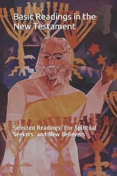portada Basic Readings in the New Testament: Selected Readings for Spiritual Seekers and New Believers (en Inglés)