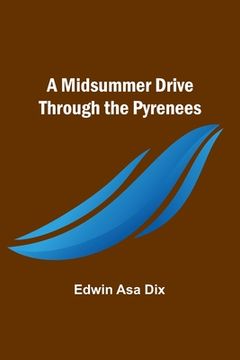 portada A Midsummer Drive Through the Pyrenees (en Inglés)