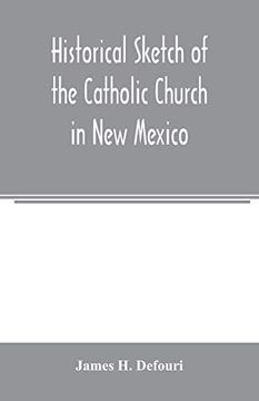 portada Historical Sketch of the Catholic Church in new Mexico (in English)