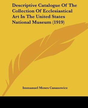 portada descriptive catalogue of the collection of ecclesiastical art in the united states national museum (1919) (en Inglés)