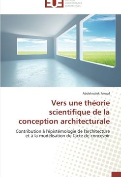 portada Vers une théorie scientifique de la conception architecturale: Contribution à l'épistémologie de l'architecture et à la modélisation de l'acte de concevoir